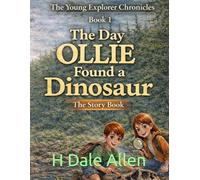 The Day Ollie Found a Dinosaur: The Story Book: 1 (The Young Explorer Chronicles)