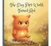 The Day Pip's World Turned Red (Pip's Big Emotions)