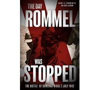 The Day Rommel was Stopped: The Battle of Ruweisat Ridge, 2 July 1942
