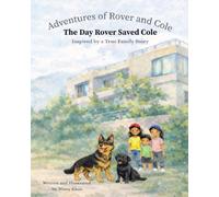 The Day Rover Saved Cole: Inspired By a True Family Story (Adventures of Rover and Cole)