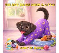 The Day Roxie Grew a Little (Malibu and Roxie's Adventures)