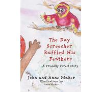 The Day Screecher Ruffled His Feathers: A Friendly Forest Story