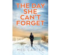 The Day She Can't Forget: A compelling psychological thriller that will keep you guessing
