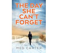 The Day She Can't Forget – A compelling psychological thriller that will keep you guessing – Canelo