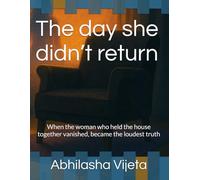 The day she didn’t return: When the woman who held the house together vanished, became the loudest truth
