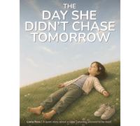 The Day She Didn't Chase Tomorrow: A quiet story about a slow Saturday allowed to be itself (Quiet Places)
