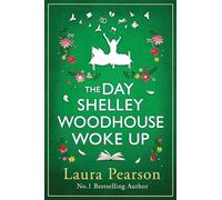 The Day Shelley Woodhouse Woke Up: The uplifting, emotional read from the author of NUMBER ONE BESTSELLER The Last List of Mabel Beaumont