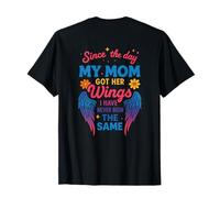 THE DAY SINCE MY MOM GOT HER WING I HAVE BEEN NEVER THE SAME T-Shirt