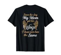 THE DAY SINCE MY MOM GOT HER WING I HAVE BEEN NEVER THE SAME T-Shirt