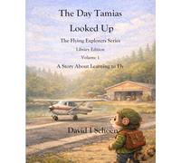The Day Tamias Looked Up: The Flying Explorers Series, Volume 1, Full Color Library Edition (The Flying Explorers Series - Library Editions)