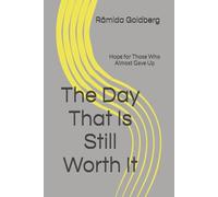 The Day That Is Still Worth It: Hope for Those Who Almost Gave Up