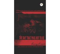 THE DAY THAT WAS NOT TO BE