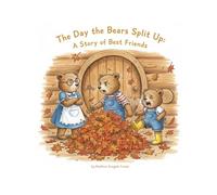 The Day the Bears Split Up: A Story of Best Friends