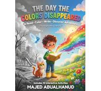 The Day the Colors Disappeared A Read • Color • Write • Discover Adventure for Creative Kids: An Imaginative Story About Creativity, Courage, and ... Bright Mind Library: Read, Color & Discover)