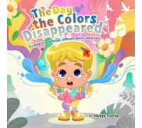 The Day the Colors Disappeared: It's okay to be different, different doesn't mean less