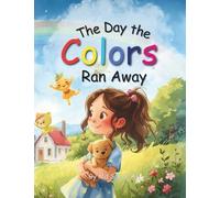 The Day the Colors Ran Away: A beautifully illustrated bedtime story for kids ages 4-8 about friendship, kindness, and bringing color back to the world