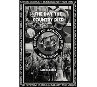 The Day the Country Died: A History of Anarcho Punk 1980?1984 by Ian Glasper (2014-07-01)