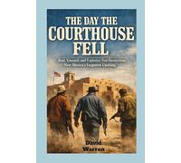The Day The Courthouse Fell: Uprising in Tierra Amarilla