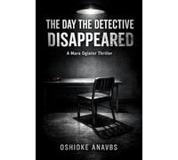 THE DAY THE DETECTIVE DISAPPEARED: A Mara Ogiator Thriller
