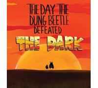The Day the Dung Beetle Defeated the Dark: A heart-warming and animal fact-packed children's book about confidence, courage and learning to love who you are