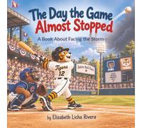 The Day the Game Almost Stopped: A Book About Facing the Storm