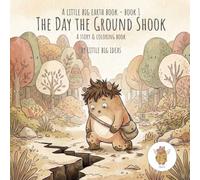 The Day the Ground Shook: A Little Big Earth Book, Book 1