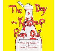 The Day the Ketchup Ran Out