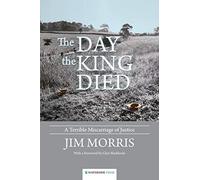 The Day the King Died: A Terrible Miscarriage of Justice