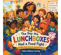 The Day the LUNCHBOXES Had a Food Fight: A Story About Healthy Choices and Trying New Foods