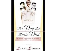 The Day the Music Died: The Last Tour of Buddy Holly, the Big Bopper and Ritchie Valens