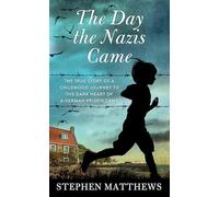 The Day the Nazis Came: The True Story of a Childhood Journey to the Dark Heart of a German Prison Camp (Platinum Nonfiction)