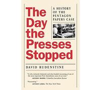 The Day the Presses Stopped: A History of the Pentagon Papers Case