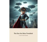 The Day The Skies Trembled: A Young Hero's Fight for Earth's Future