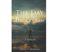 The Day the Sky Broke Open: A Memoir