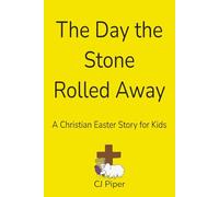 The Day the Stone Rolled Away: A Christian Easter Story for Kids About Jesus’ Resurrection and the Empty Tomb (Little Hearts for Jesus Series)