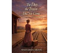 The Day the Train Did Not Come: A Clean, Sweet, Historical Romance