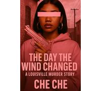 The Day the Wind Changed: A Louisville Murder Story