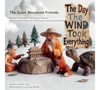 The Day the Wind Took Everything: A Mindful Picture Book About Patience and Letting Go (Ages 4-8): 1 (The Quiet Mountain Friends)