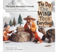 The Day the Wind Took Everything: A Mindful Picture Book About Patience and Letting Go (Ages 4-8) (The Quiet Mountain Friends)
