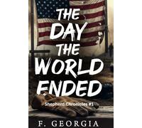 The Day the World Ended: A Military Apocalypse (Shepherd Chronicles)