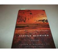 The Day the World Ended at Little Bighorn: A Lakota History