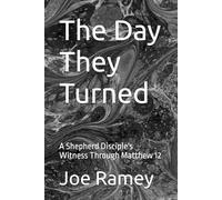 The Day They Turned: A Shepherd Disciple's Witness Through Matthew 12 (The Saba Series)