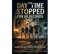 THE DAY TIME STOPPED FOR 60 SECONDS: when the world stopped,only few of us could move