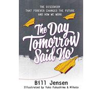 The Day Tomorrow Said No: The Discovery That Forever Changed the Future and How We Work