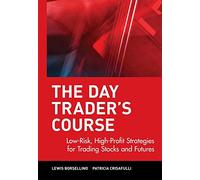 The Day Trader′s Course: Low-Risk, High-Profit Strategies for Trading Stocks and Futures (Wiley Trading)