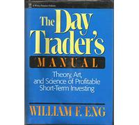 The Day Trader′s Manual: Theory, Art, and Science of Profitable Short-Term Investing (Wiley Finance)