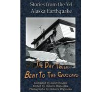 The Day Trees Bent to the Ground: Stories from the '64 Alaska Earthquake