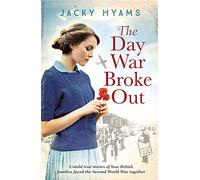 The Day War Broke Out: Untold true stories of how British families faced the Second World War together