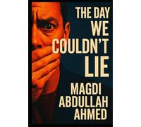 The Day We Couldn’t Lie: When the truth switches on, power has nowhere to hide.