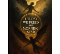 The Day We Freed the Morning Star
